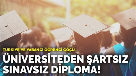 T­ü­r­k­i­y­e­­y­e­ ­y­a­b­a­n­c­ı­ ­ö­ğ­r­e­n­c­i­ ­g­ö­ç­ü­:­ ­Ü­n­i­v­e­r­s­i­t­e­d­e­n­ ­k­o­ş­u­l­s­u­z­ ­s­ı­n­a­v­s­ı­z­ ­d­i­p­l­o­m­a­!­